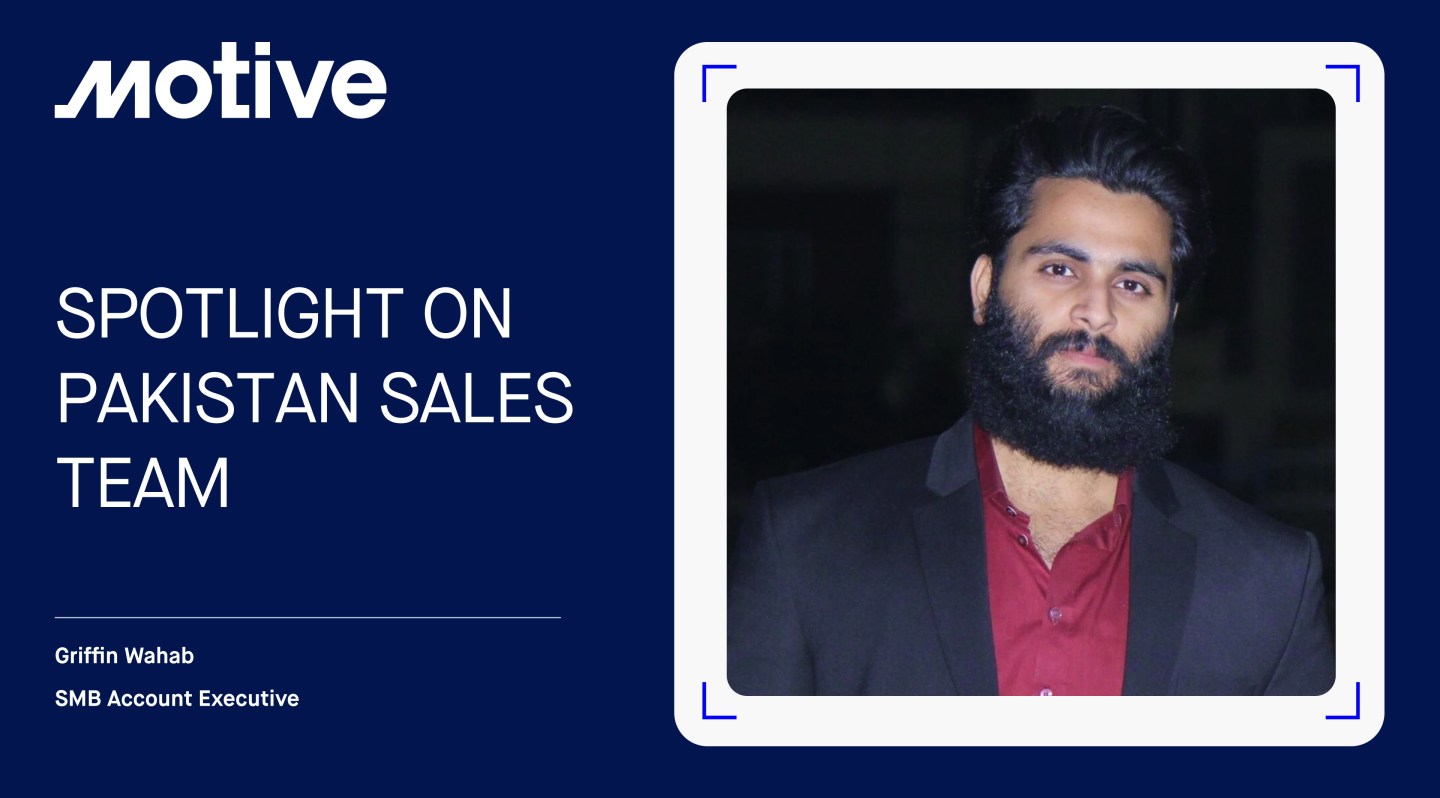 Griffin Wahab: Spotlight on Motive’s Pakistan sales team