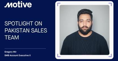 Gregory Mir: Spotlight on Motive’s Pakistan Sales Team.