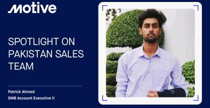 Patrick Ahmed: Spotlight on Motive’s Pakistan Sales Team
